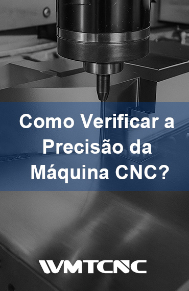 Como Verificar a Precisão da Máquina CNC? post thumbnail