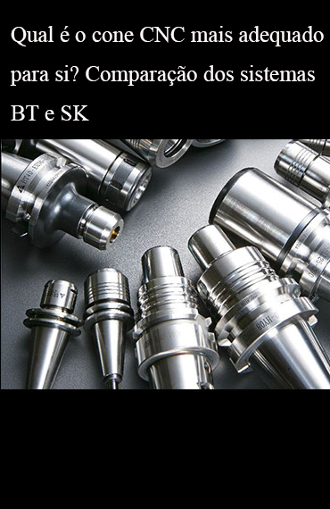 Qual o CNC Taper ideal para si? Comparando os sistemas BT e SK post thumbnail
