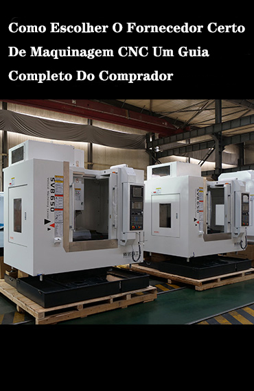 Como escolher o fornecedor certo de centro de maquinagem CNC: Um Guia Completo do Comprador post thumbnail