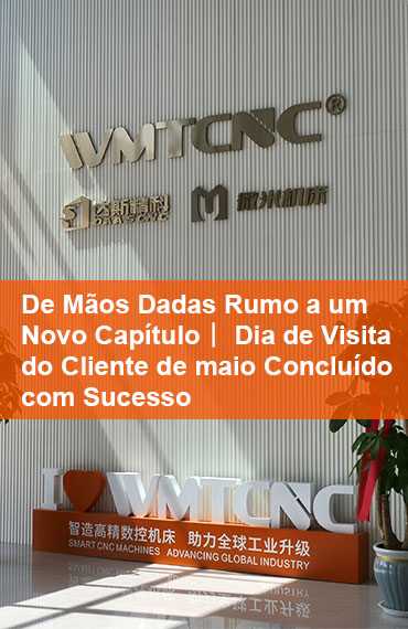 Dia de Visita dos Clientes da WMTCNC em Maio post thumbnail