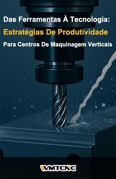 Das ferramentas à tecnologia: Estratégias de produtividade para centros de maquinagem verticais post thumbnail