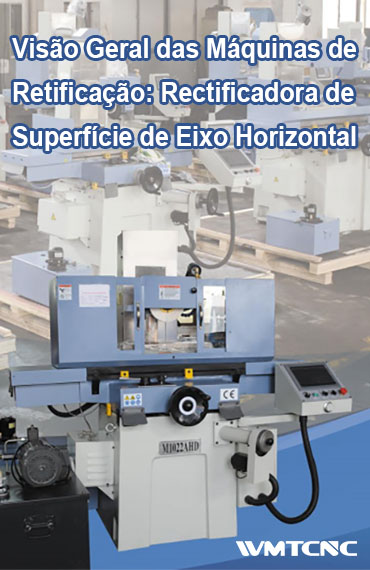 Visão Geral das Máquinas de Retificação:  Rectificadora de Superfície de Eixo Horizontal post thumbnail