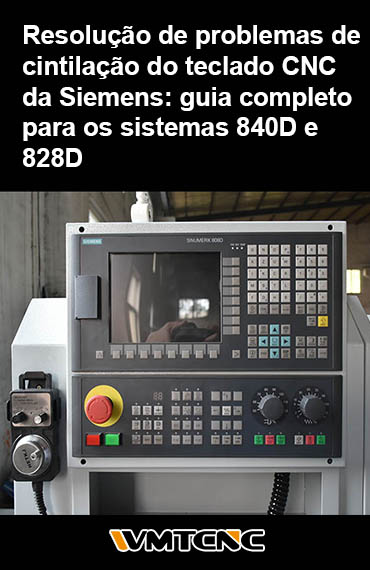 Resolução de problemas de oscilação do teclado CNC da Siemens: guia completo para os sistemas 840D e 828D post thumbnail