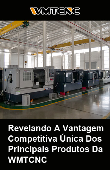 Revelando A Vantagem Competitiva Única Das Máquinas De Torno De Núcleo Da WMTCNC post thumbnail