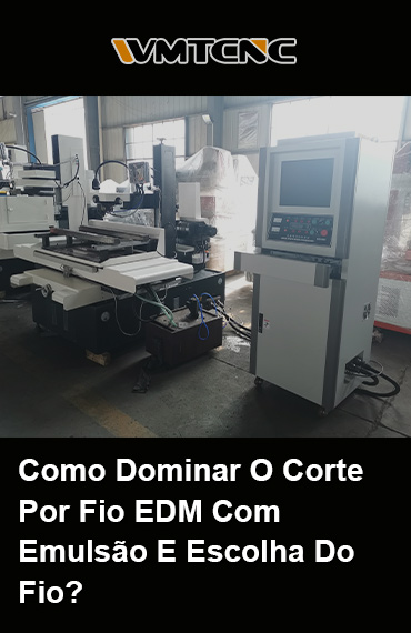 Como-Dominar-O-Corte-Por-Fio-EDM-Com-Emulsão-E-Escolha-Do-Fio