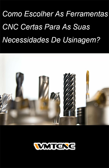 Como-Escolher-As-Ferramentas-CNC-Certas-Para-As-Suas-Necessidades-De-Usinagem